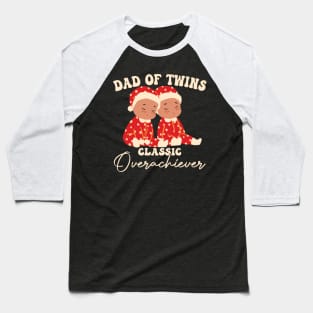 Dad Of Twins Classic Overachiever Fathers Day Twin Parents Baseball T-Shirt